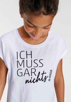 KIDSWORLD T-Shirt »Ich muss garnichts!«